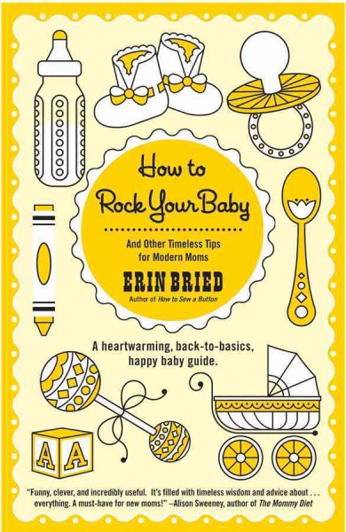How to Rock Your Baby: And Other Timeless Tips for Modern Moms cover