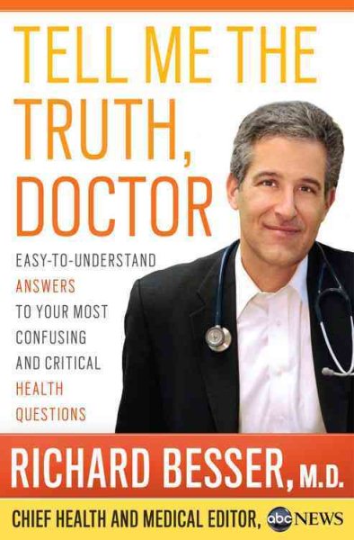 Tell Me the Truth, Doctor: Easy-to-Understand Answers to Your Most Confusing and Critical Health Questions cover