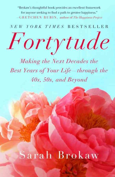 Fortytude: Making the Next Decades the Best Years of Your Life -- through the 40s, 50s, and Beyond cover