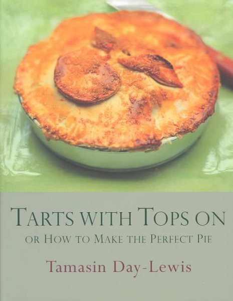 Tarts With Tops On or How to Make the Perfect Pie cover