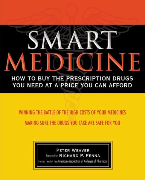 Smart Medicine: How to Buy the Prescription Drugs You Need at a Price You Can Afford cover