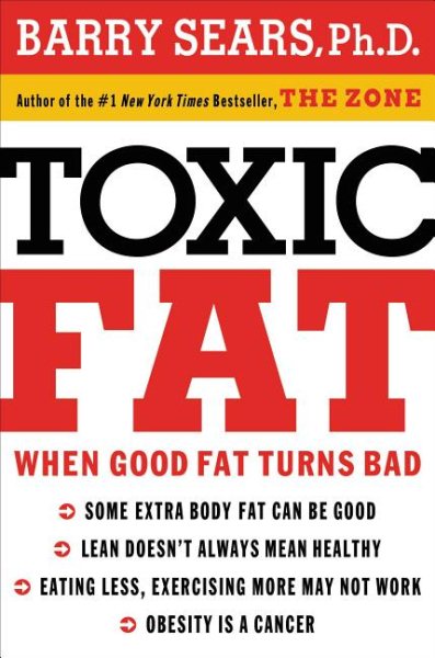 Toxic Fat: When Good Fat Turns Bad cover