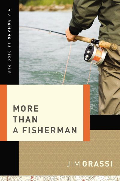 More Than a Fisherman (A Romans 12 Disciple)