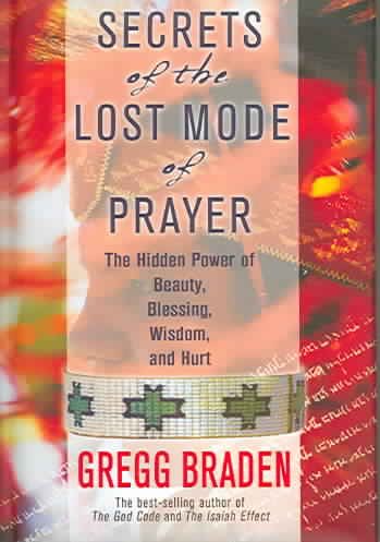 Secrets of the Lost Mode of Prayer: The Hidden Power of Beauty, Blessings, Wisdom, And Hurt cover