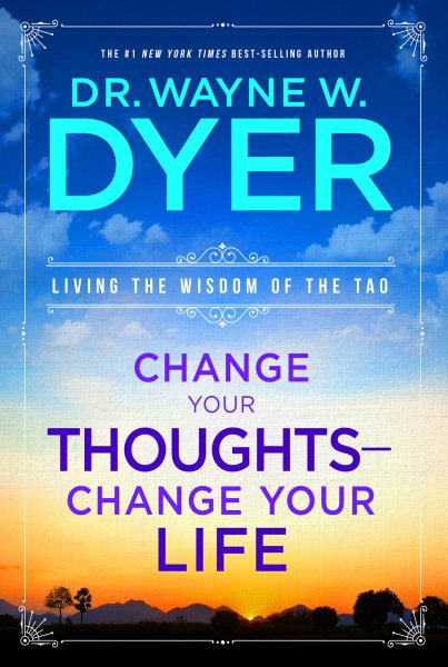 Change Your Thoughts - Change Your Life: Living the Wisdom of the Tao cover