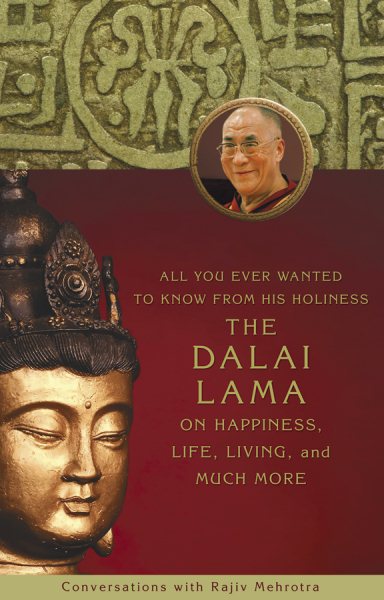 All You Ever Wanted to Know From His Holiness the Dalai Lama on Happiness, Life, Living, and Much More: Conversations with Rajiv Mehrotra cover