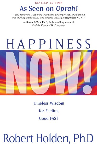 Happiness Now!: Timeless Wisdom for Feeling Good FAST cover