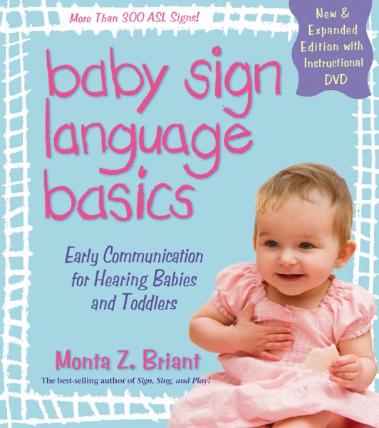 Baby Sign Language Basics: Early Communication for Hearing Babies and Toddlers, New & Expanded Edition PLUS DVD! cover