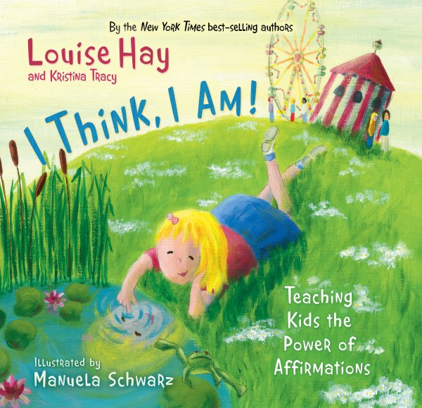 I Think, I Am!: Teaching Kids the Power of Affirmations cover