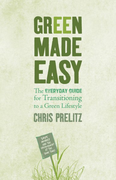 Green Made Easy: The Everyday Guide for Transitioning to a Green Lifestyle cover