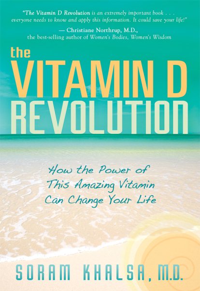 The Vitamin D Revolution: How the Power of This Amazing Vitamin Can Change Your Life cover