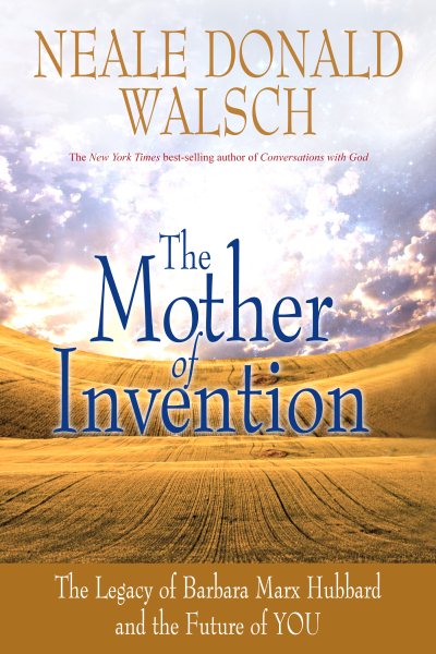 Mother of Invention: The Legacy of Barbara Marx Hubbard and the Future of YOU cover