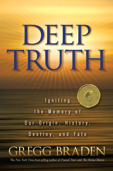 Deep Truth: Igniting the Memory of Our Origin, History, Destiny, and Fate cover