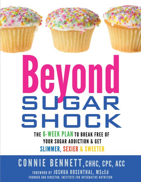 Beyond Sugar Shock: The 6-Week Plan to Break Free of Your Sugar Addiction & Get Slimmer, Sexier & Sweeter cover