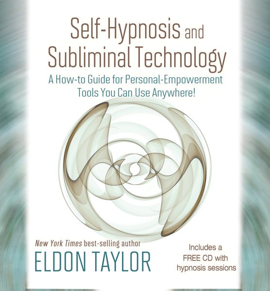 Self-Hypnosis And Subliminal Technology: A How-to Guide for Personal-Empowerment Tools You Can Use Anywhere! cover