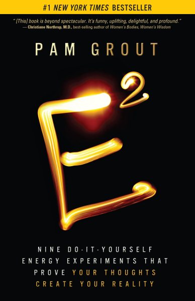 E-Squared: Nine Do-It-Yourself Energy Experiments That Prove Your Thoughts Create Your Reality cover