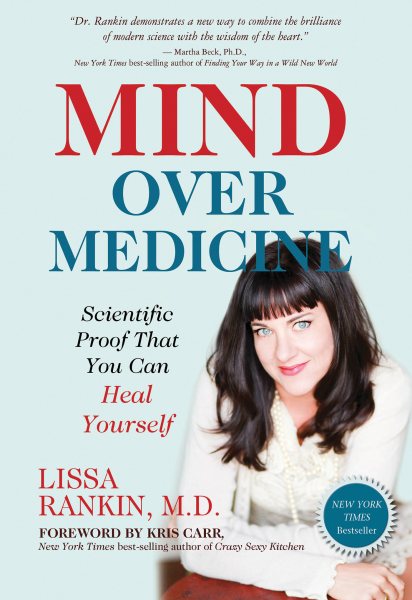 Mind Over Medicine: Scientific Proof That You Can Heal Yourself cover