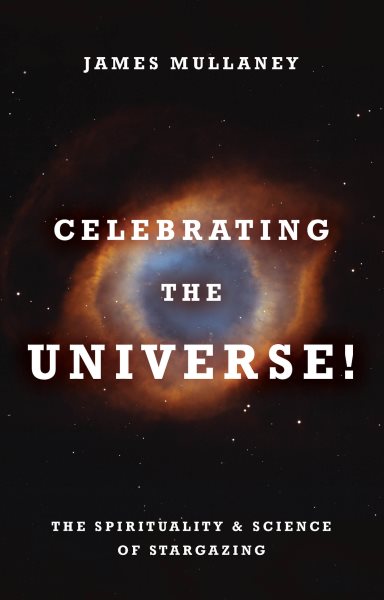 Celebrating the Universe!: The Spirituality & Science of Stargazing cover