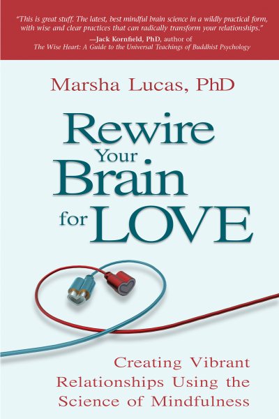 Rewire Your Brain for Love: Creating Vibrant Relationships Using the Science of Mindfulness cover