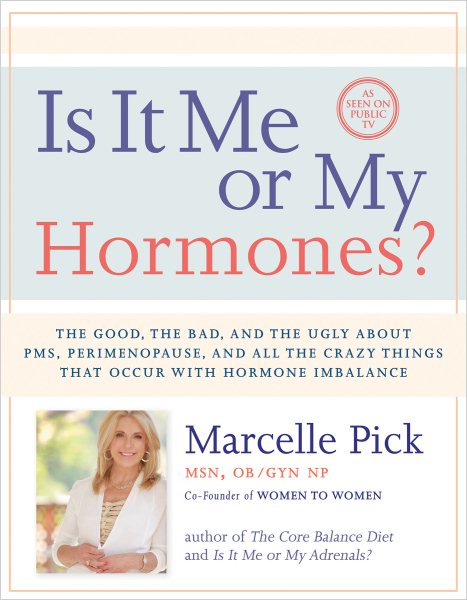 Is It Me or My Hormones?: The Good, the Bad, and the Ugly about PMS, Perimenopause, and All the Crazy Things that Occur with Hormone Imbalance cover