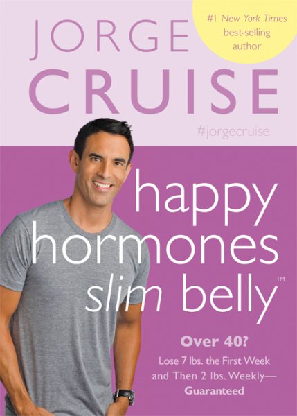 Happy Hormones, Slim Belly: Over 40? Lose 7 lbs. the First Week, and Then 2 lbs. Weekly―Guaranteed