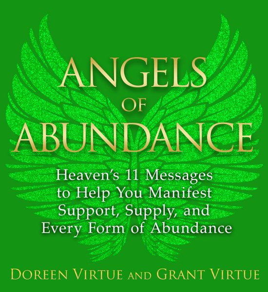 Angels of Abundance: Heaven's 11 Messages to Help You Manifest Support, Supply, and Every Form of Abundance cover