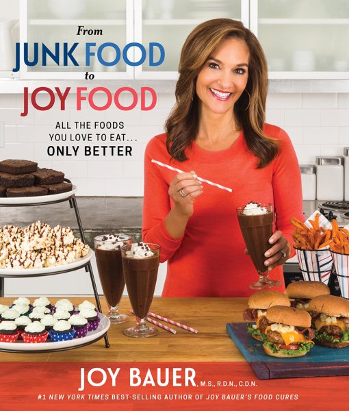 From Junk Food to Joy Food: All the Foods You Love to Eat...Only Better cover