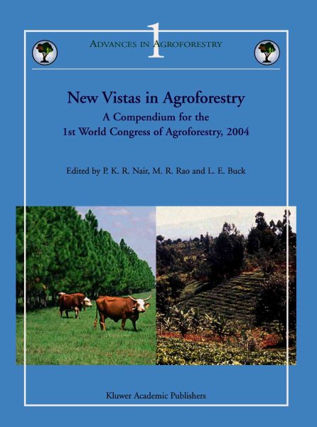 New Vistas in Agroforestry: A Compendium for 1st World Congress of Agroforestry, 2004 (Advances in Agroforestry, 1)