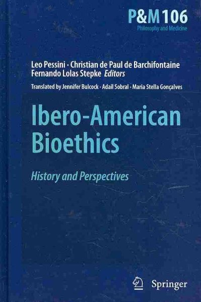 Ibero-American Bioethics: History and Perspectives (Philosophy and Medicine, 106) cover