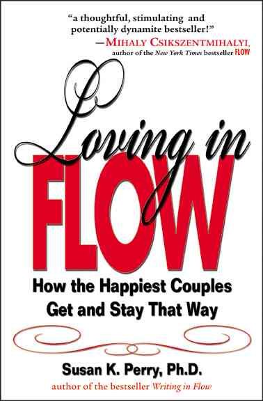 Loving in Flow: How the Happiest Couples Get and Stay That Way cover