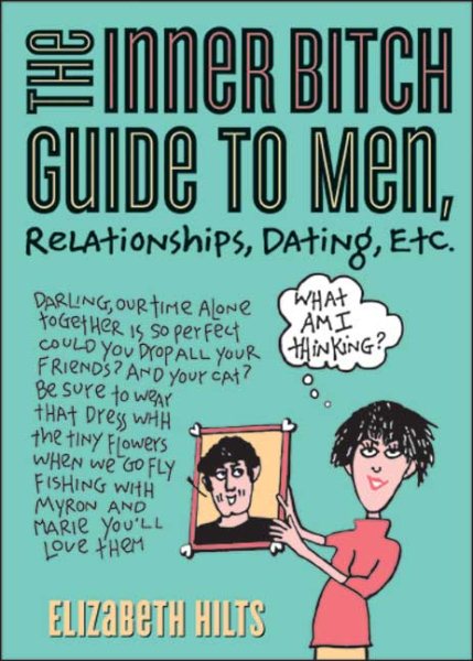 The Inner Bitch Guide to Men, Relationships, Dating, Etc. cover