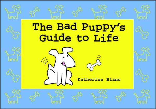 The Bad Puppy's Guide to Life cover