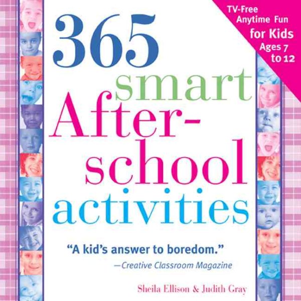 365 Smart Afterschool Activities, 2E: TV-Free Fun Anytime for Kids Ages 7-12 cover