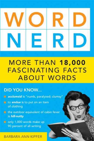 Word Nerd: More than 17,000 Fascinating Facts about Words cover
