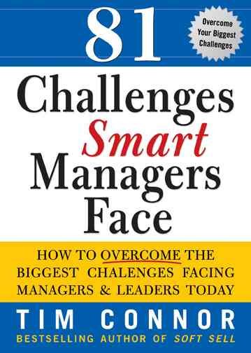 81 Challenges Smart Managers Face: How to Overcome the Biggest Challenges Facing Managers and Leaders Today