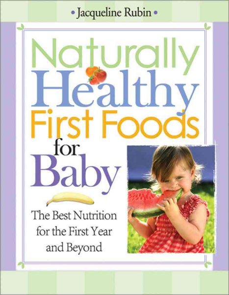 Naturally Healthy First Foods for Baby: The Best Nutrition for the First Year and Beyond cover