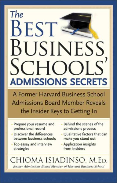 The Best Business Schools' Admissions Secrets: A Former Harvard Business School Admissions Board Member Reveals the Insider Keys to Getting In cover