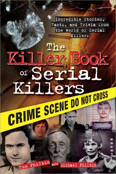 The Killer Book of Serial Killers: Incredible Stories, Facts and Trivia from the World of Serial Killers (The Killer Books) cover