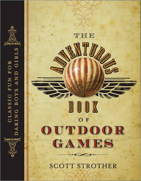 The Adventurous Book of Outdoor Games: Classic Fun for Daring Boys and Girls cover