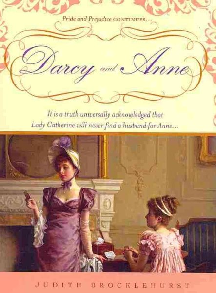 Darcy and Anne: It is a truth universally acknowledged that Lady Catherine will never find a husband for Anne...