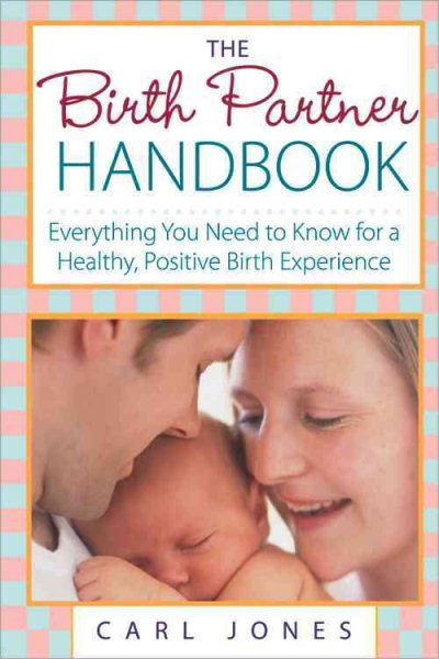 The Birth Partner Handbook: Everything You Need to Know for a Healthy, Positive Birth Experience cover