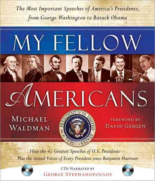 My Fellow Americans: The Most Important Speeches of America's Presidents, from George Washington to Barack Obama cover