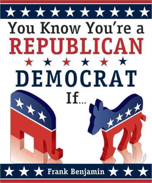 You Know You're a Republican/Democrat If... cover