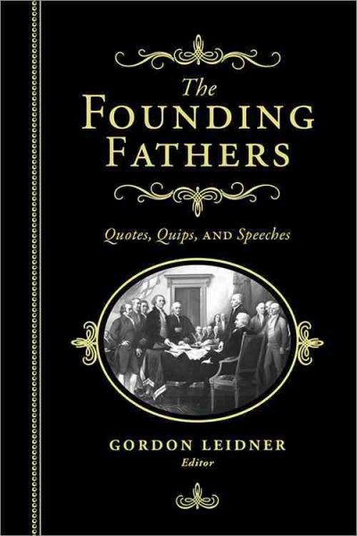 The Founding Fathers: Quotes, Quips and Speeches cover
