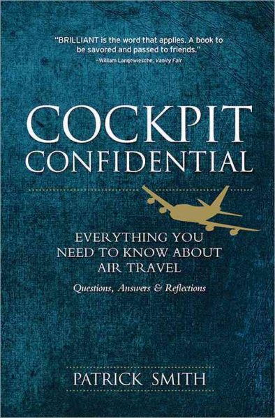 Cockpit Confidential: Everything You Need to Know About Air Travel: Questions, Answers, and Reflections cover