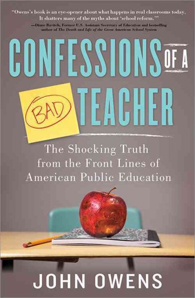 Confessions of a Bad Teacher: The Shocking Truth from the Front Lines of American Public Education cover