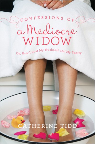 Confessions of a Mediocre Widow: Or, How I Lost My Husband and My Sanity cover
