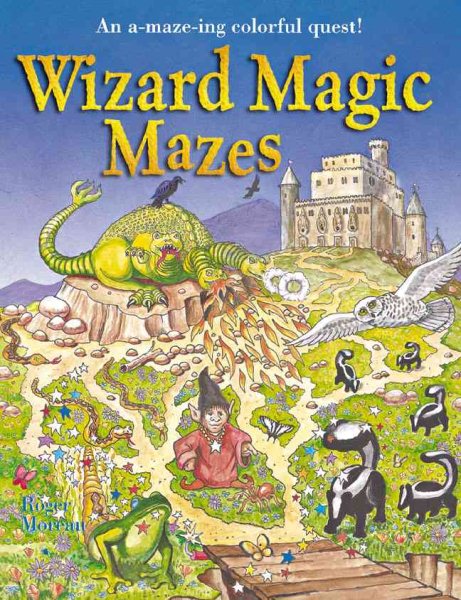 Wizard Magic Mazes: An A-maze-ing Colorful Quest! cover