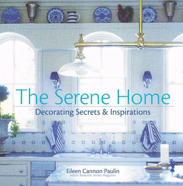 The Serene Home: Decorating Secrets & Inspirations cover