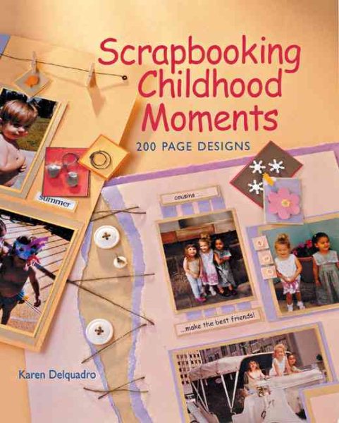 Scrapbooking Childhood Moments: 200 Page Designs cover
